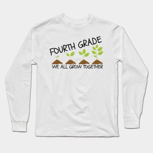 Fourth Grade We All Grow Together Long Sleeve T-Shirt